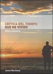 Libro Crítica Del Tiempo Que He Vivido De Jaime Maristany