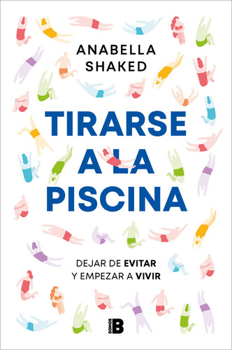 Tirate A La Piscina. De La Evitacion, De Anabella Shaked. Editorial B, Editorial, Tapa Blanda En Español