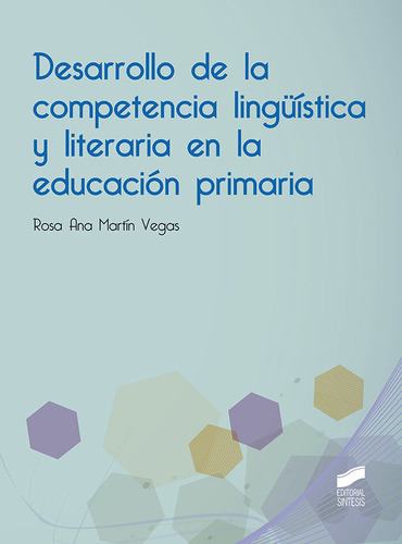 Desarrollo De La Competencia Lingãâ¼ãâstica Y Literaria En La Educaciãâ³n Primaria, De Martín Vegas, Rosa Ana. Editorial Sintesis, Tapa Blanda En Español