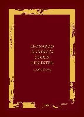 Leonardo Da Vinci's Codex Leicester: A New Edition : Volu...