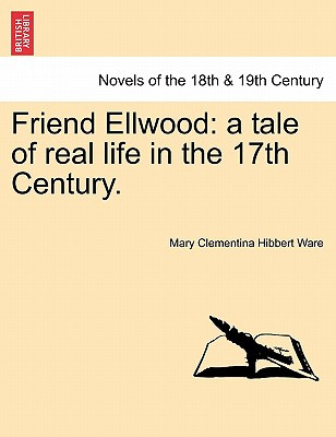 Libro Friend Ellwood: A Tale Of Real Life In The 17th Cen...