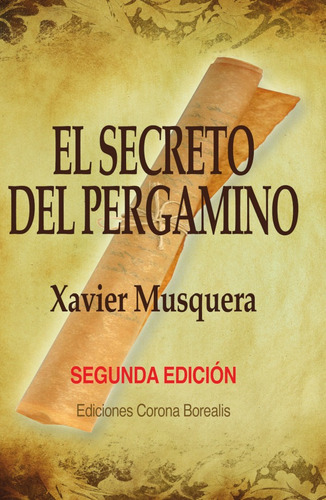 El Secreto Del Pergamino, De Xavier Musquera. Editorial Corona, Tapa Blanda En Español, 2011