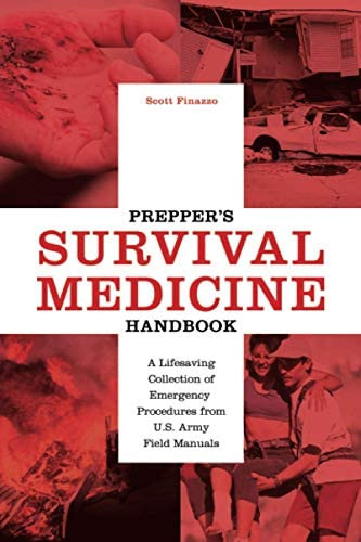 Prepperøs Survival Medicine Handbook: A Lifesaving Collection Of Emergency Procedures From U.s. Army Field Manuals, De Finazzo, Scott. Editorial Ulysses Press, Tapa Blanda En Inglés