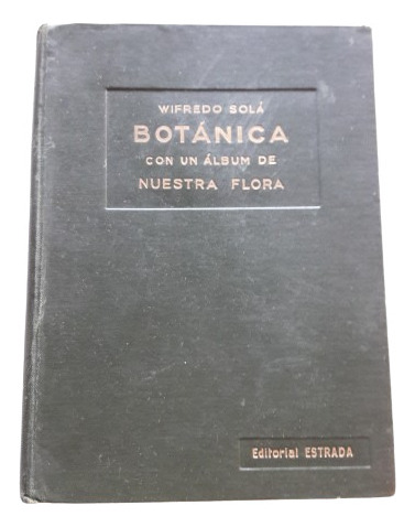 Botánica Con Un Album De Nuestra Flora - Wifredo Solá 1939