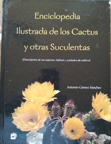 Enciclopedia Ilustrada De Los Cactus - Antonio Gómez Sánchez