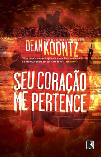 Seu coração me pertence, de Koontz, Dean R.. Editora Record Ltda., capa mole em português, 2014