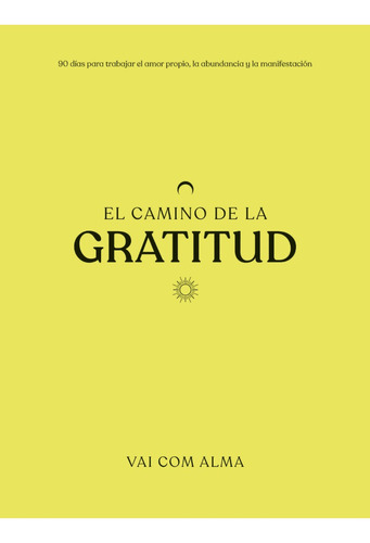 El Camino De La Gratitud - Vai Com Alma - Grijalbo - Libro