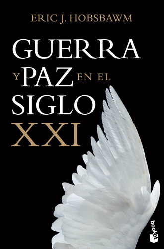 Guerra y paz en el siglo XXI, de Hobsbawm, Eric. Serie Booket Divulgación Editorial Booket México, tapa blanda en español, 2014