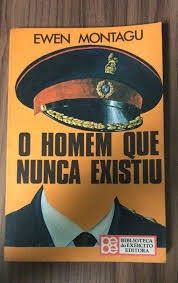 Livro O Homem Que Nunca Existiu - Ewen Montagu [1978]