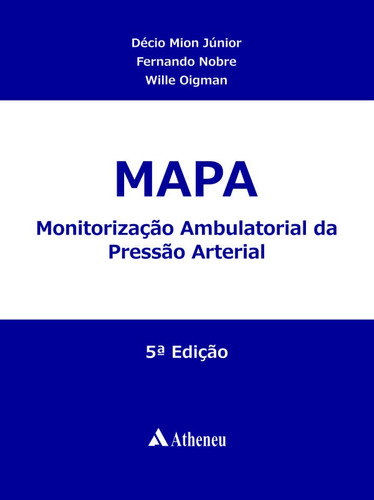 MAPA - Monitorização Ambulatorial da Pressão Arterial, de Mion Júnior, Décio. Editora Atheneu Ltda, capa dura em português, 2014