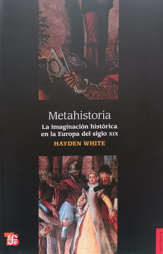 Metahistoria: La Imaginación Histórica En La Europa .