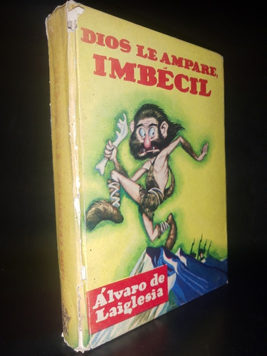 Dios Le Ampare, Imbécil Alvaro De Laiglesia