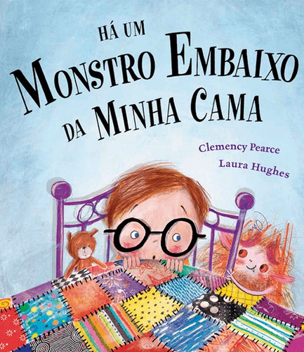 Há um monstro embaixo da minha cama, de Pearce, Clemency. Série Histórias emocionantes Ciranda Cultural Editora E Distribuidora Ltda., capa mole em português, 2013