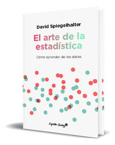 El Arte De La Estadística, De David Spiegelhalter. Editorial Capitan Swing S.l, Tapa Blanda En Español, 2023