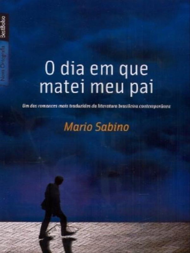 O Dia Em Que Matei Meu Pai (edição De Bolso), De Sabino, Mario. Editora Bestbolso, Capa Mole, Edição 1ª Edição - 2009 Em Português