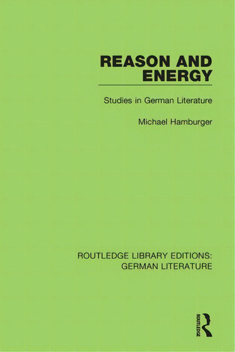 Reason And Energy: Studies In German Literature, De Hamburger, Michael. Editorial Routledge, Tapa Blanda En Inglés