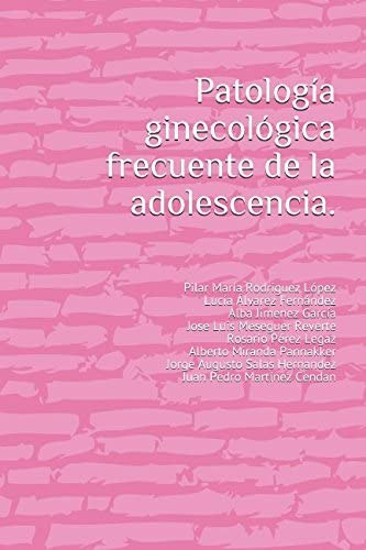 Libro: Patología Ginecológica Frecuente De La Adolescencia. 