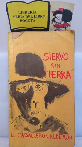 Siervo Sin Tierra - E Caballero Calderón - Editorial Bedout (Usado)