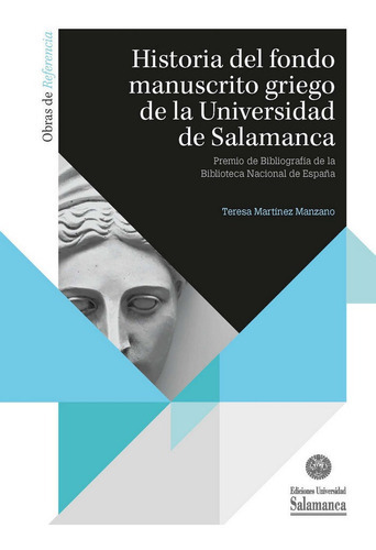 Historia Del Fondo Manuscrito Griego De La Universidad De Salamanca, De Martínez Manzano, Teresa. Editorial Ediciones Universidad De Salamanca, Tapa Dura En Español