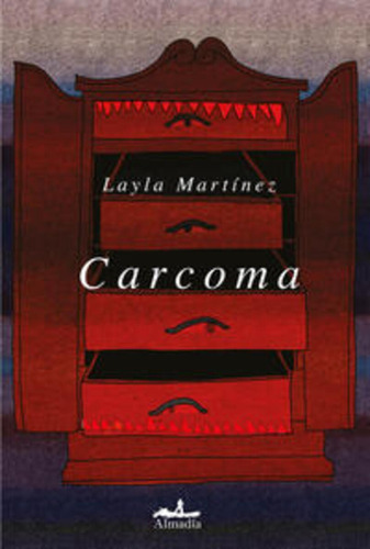 Carcoma, De Layla Martínez., Vol. 1. Editorial Almadía, Tapa Blanda, Edición 2023 En Español, 2023