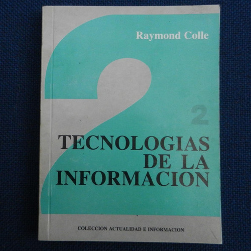 Tecnologias De La Informacion, Raymond Colle., Ed. U Catolic