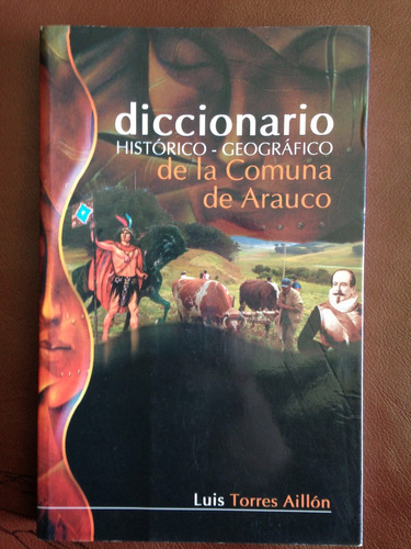 Diccionario Histórico-geográfico De La Comuna De Arauco