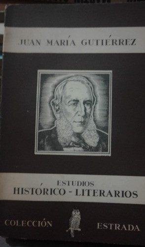 Estudios Histórico Literarios Juan María Gutiérrez