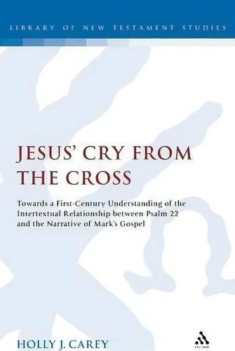 Jesus' Cry From The Cross, De Holly J. Carey. Editorial Bloomsbury Publishing Plc, Tapa Dura En Inglés
