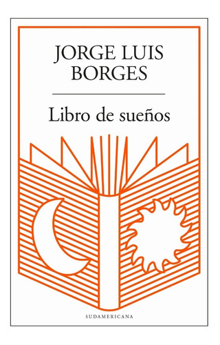 Libro De Sueños - Jorge Luis Borges - Sudamericana - Libro