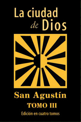 La Ciudad De Dios (tomo 3), De San Agustín. Editorial Createspace, Tapa Blanda En Español