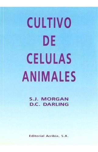 Cultivo De Celulas Animales, De Morgan. Editorial Acribia En Español