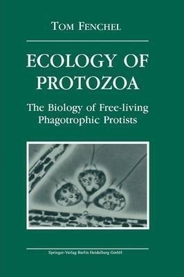 Ecology Of Protozoa : The Biology Of Free-living Phagotro...