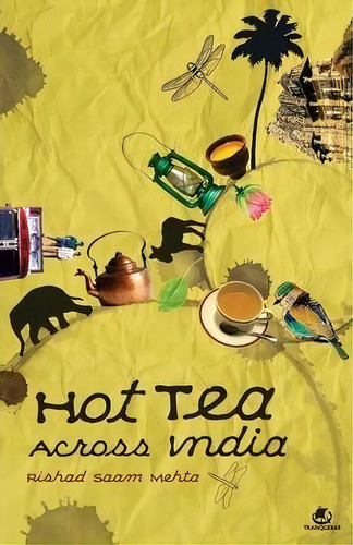 Hot Tea Across India, De Rishad Saam Mehta. Editorial Westland Books Pvt Ltd, Tapa Blanda En Inglés