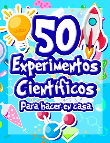 Libro: 50 Experimentos Científicos Para Hacer En Casa: El Li