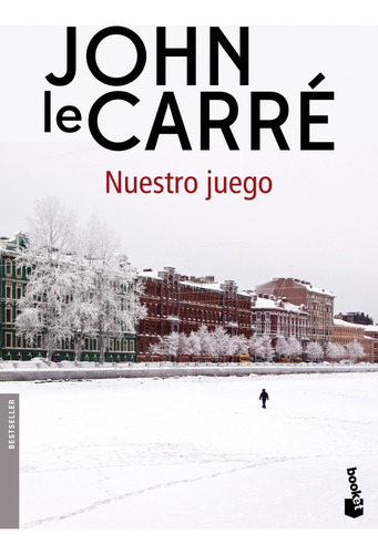 Nuestro juego, de John le Carré. Editorial Booket, tapa blanda, edición 1 en español