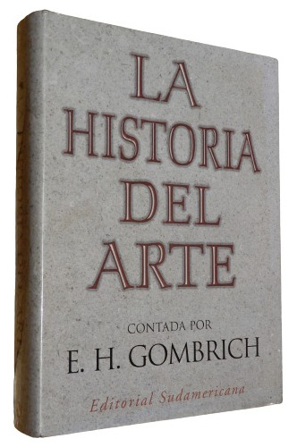 La Historia Del Arte Contada Por E. H. Gombrich Sudamericana