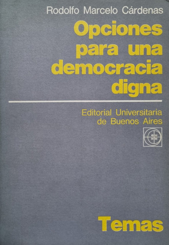 Opciones Para Una Democrácia Digna Rodolfo Marcelo Cárdenas