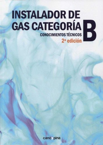 Instalador De Gas Categorãâa B, De Cano Pina, José. Editorial Cano Pina S.l., Tapa Blanda En Español