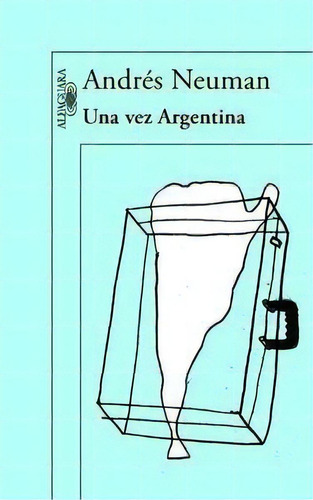Una Vez Argentina, De Neuman, Andrés. Editorial Alfaguara, Tapa Blanda En Español