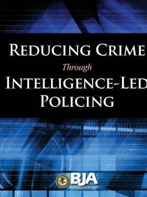 Reducing Crime Through Intelligence-led Policing - U.s. D...