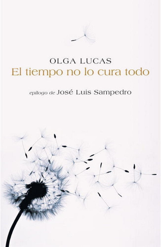 El Tiempo No Lo Cura Todo, De Lucas, Olga., Vol. 1. Editorial Plaza & Janes, Tapa Dura En Español