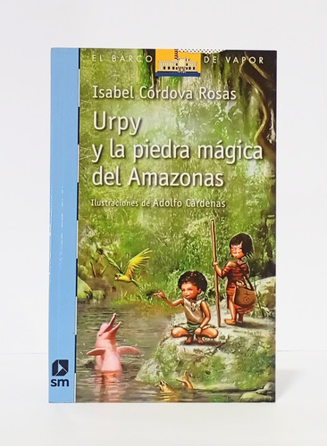 Urpy Y La Piedra Mágica Del Amazonas - Isabel Córdova Rosas