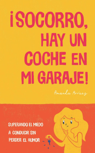 Libro: ¡socorro, Hay Un Coche En Mi Garaje!: Superando El Mi