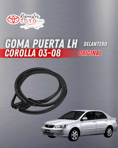 Goma Puerta Delantera Lh Toyota Corolla 03-08 Original