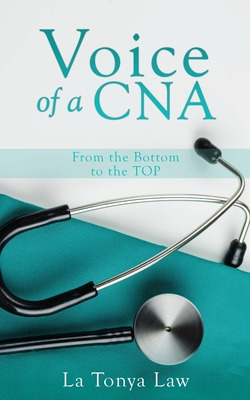 Libro Voice Of A Cna: From The Bottom To The Top - Law, L...