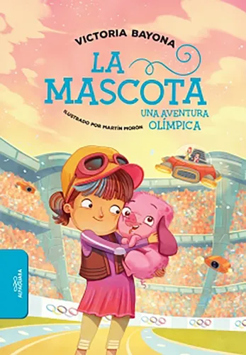 La Mascota, De Victoria Bayona. Editorial Alfaguara, Tapa Blanda, Edición 1 En Español
