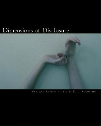 Dimensions Of Disclosure : Portraits Of The Self, De New Art Review. Editorial Createspace Independent Publishing Platform, Tapa Blanda En Inglés