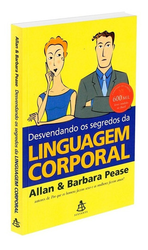 Desvendando Os Segredos Da Linguagem Corporal  - Sextante