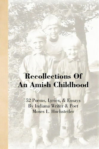 Recollections Of An Amish Childhood, De Moses L Hochstetler. Editorial Xlibris Corporation, Tapa Blanda En Inglés