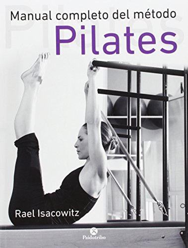 Manual Completo Del Metodo Pilates - Isacowitz Rael